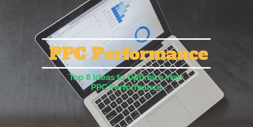 Top 8 Ideas to Optimize Your PPC Performance