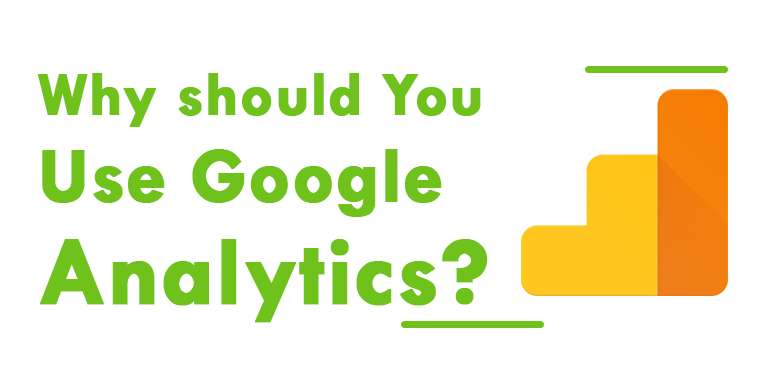 Why should You Use Google Analytics?