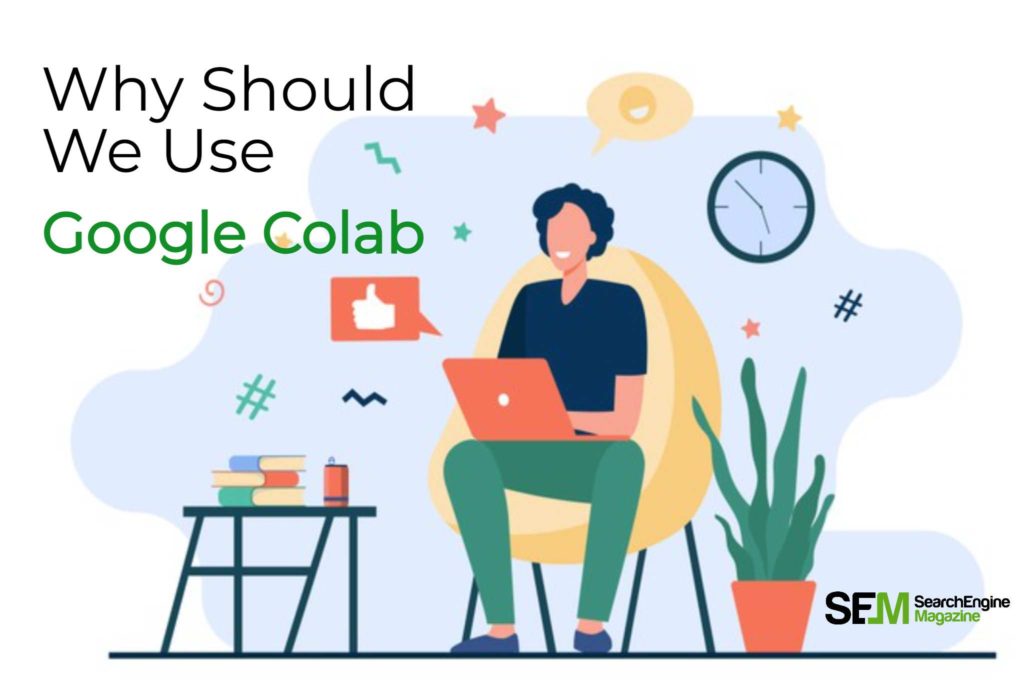 Reasons to use Google Colab