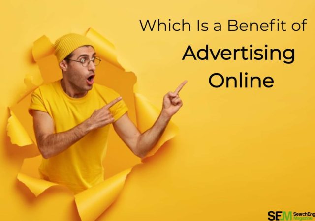 Which is a benefit of advertising online