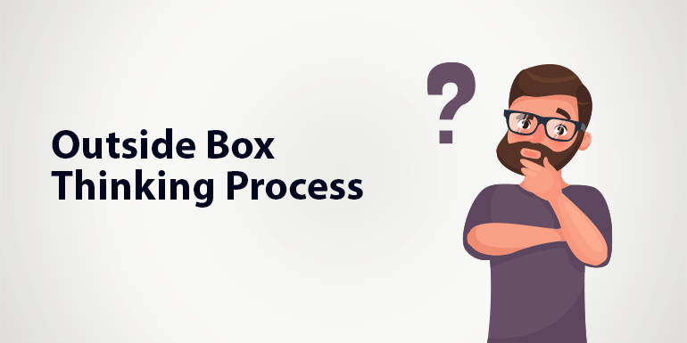 Outside Box Thinking Process