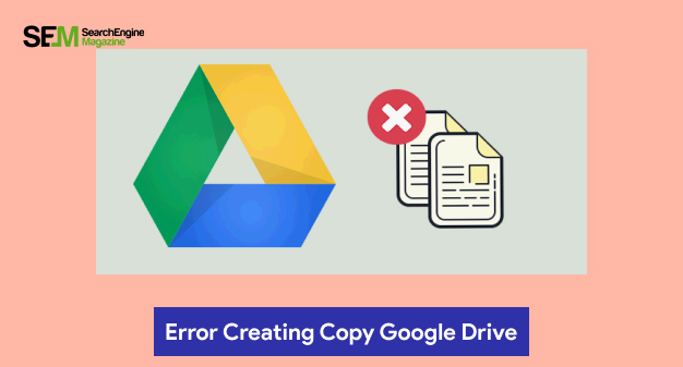 Error Creating Copy Google Drive