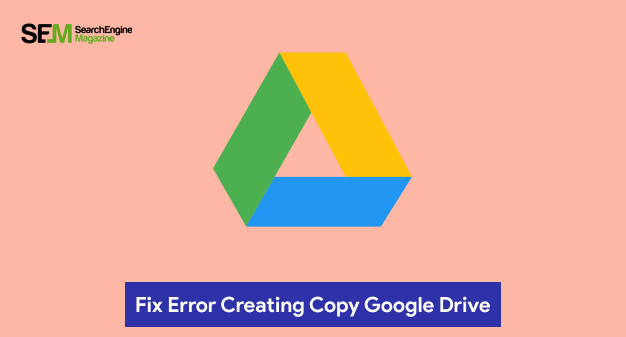 Fix Error Creating Copy Google Drive