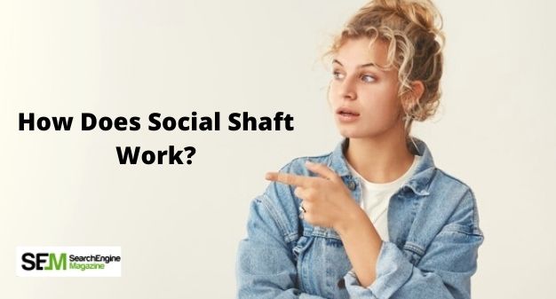 How Does Social Shaft Work