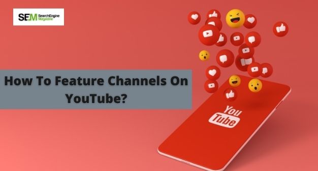 How To Feature Channels On YouTube