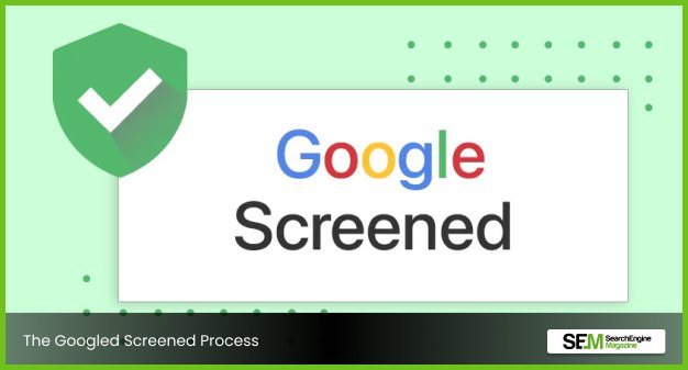 The Googled Screened Process