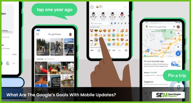 What Are The Google’s Goals With Mobile Updates