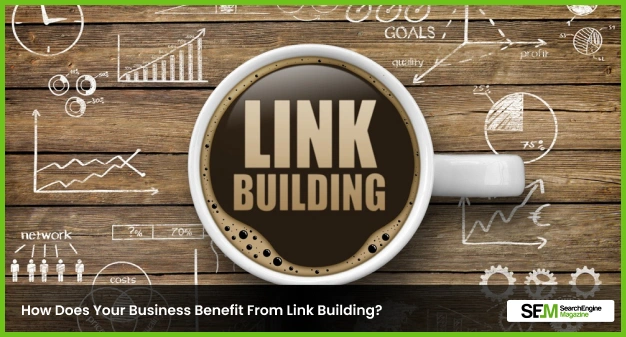 How Does Your Business Benefit From Link Building