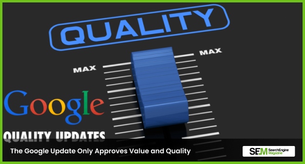 The Google Update Only Approves Value and Quality