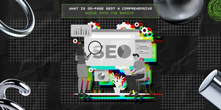 What Is On-Page SEO? A Comprehensive Guide Into The Basics 