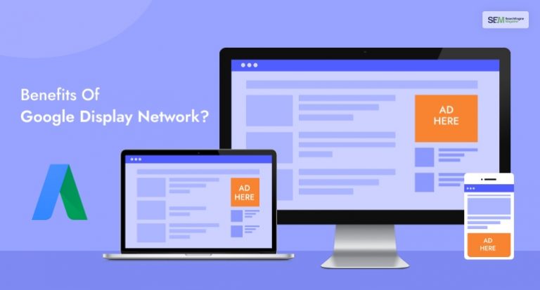 What Are The Key Benefits Of Using The Google Display Network?