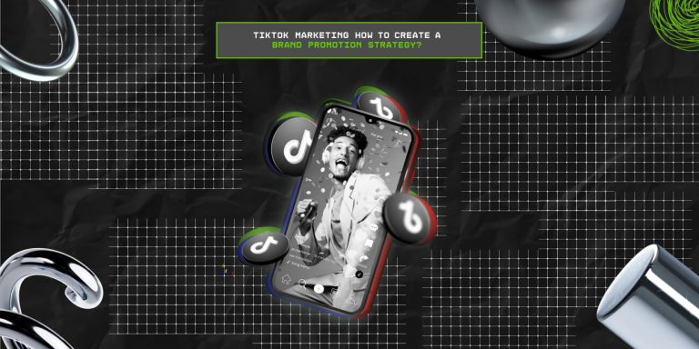 TikTok Marketing: How To Create A Brand Promotion Strategy? 