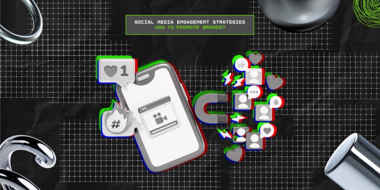Social Media Engagement Strategies: How To Promote Brands? 