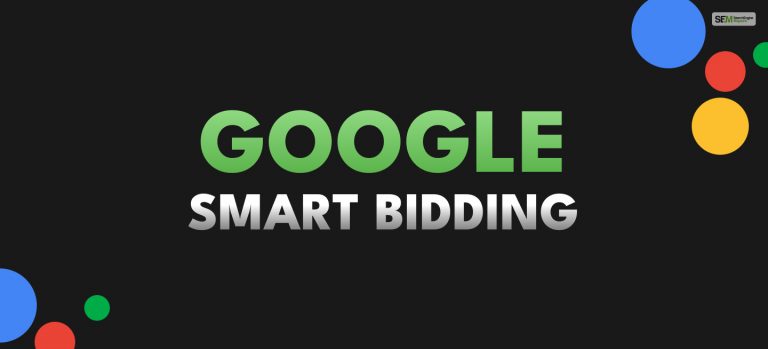 Smart Bidding In Google Ads: How To Use It Correctly To Drive Conversions?