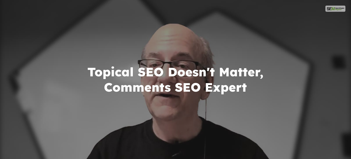 John Muller Replies That SEO Topical SEO Doesn’t Matters