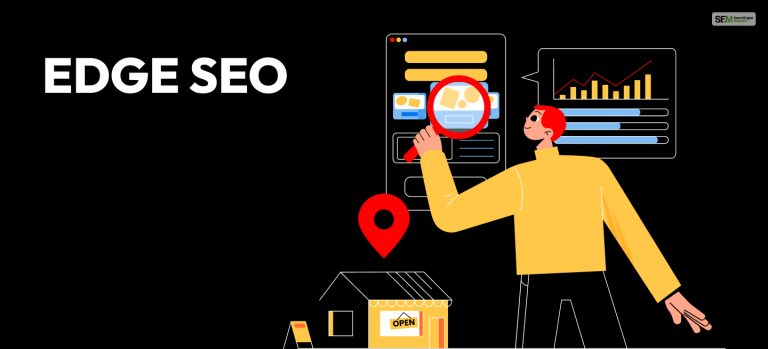 Edge SEO In 2024: A Must-Know For SEO Experts For Faster Site Updates