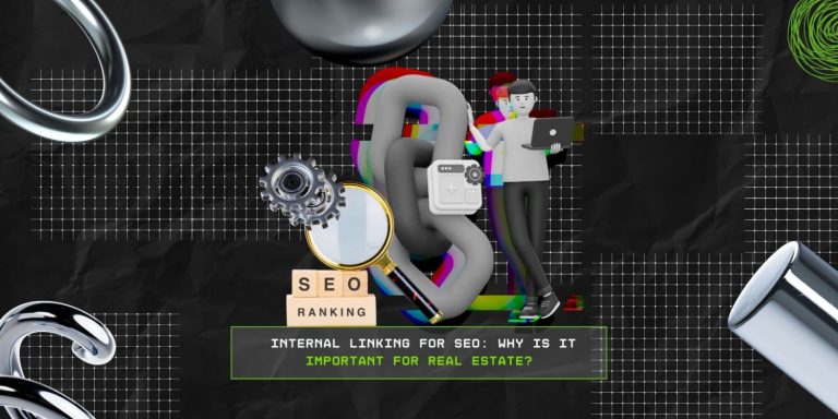 Internal Linking For SEO: Why Is It Important For Real Estate?