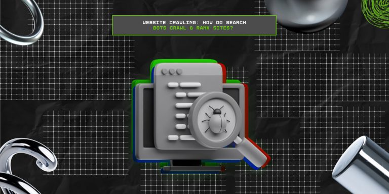 Website Crawling: How Do Search Bots Crawl & Rank Sites? 