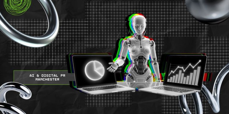 AI & Digital PR Manchester: How Does It Transform Businesses?