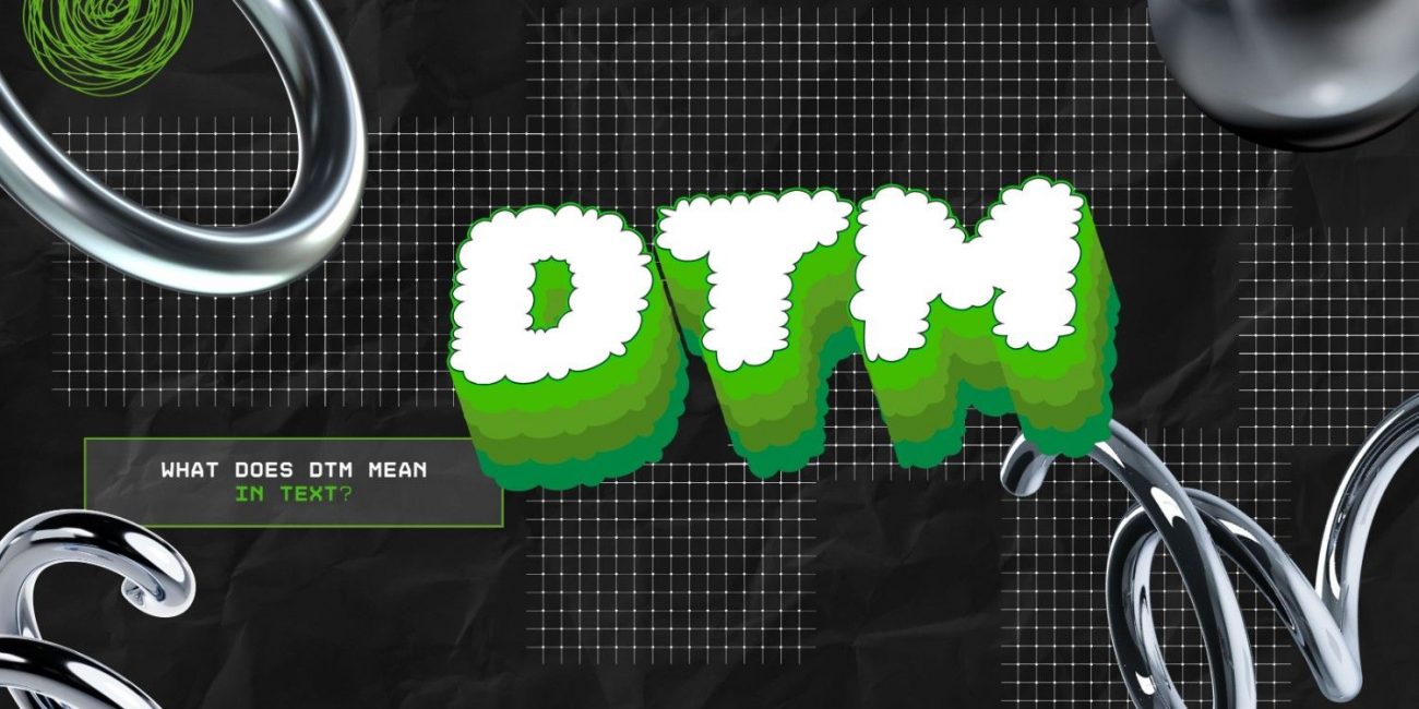 What does DTM mean in text