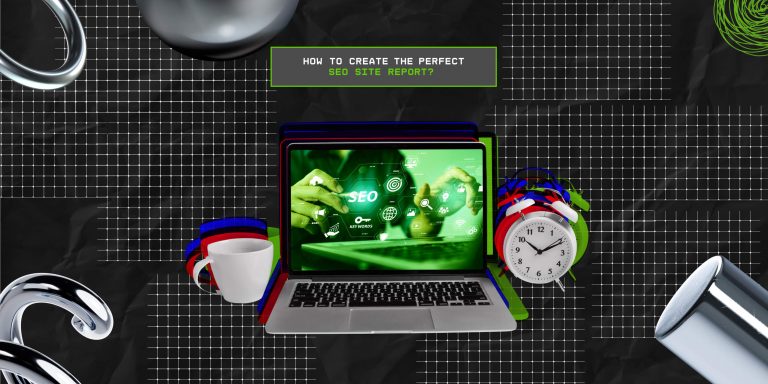 Reporting SEO: How To Create The Perfect SEO Site Report?