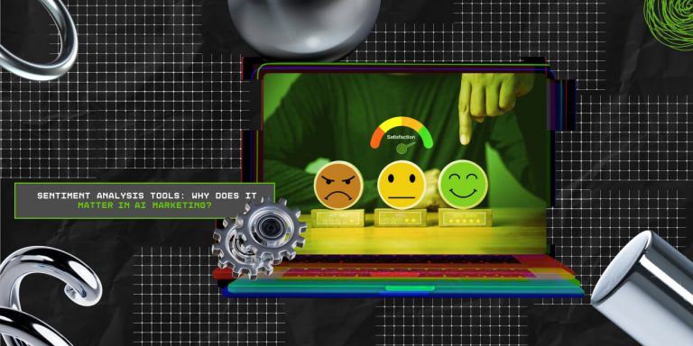 Sentiment Analysis Tools: Why Does It Matter In AI Marketing? 