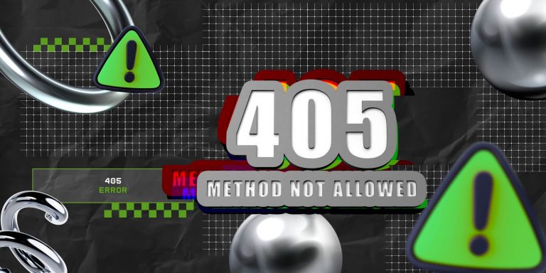 405 Error Explained: Causes, Fixes, And Prevention Tips