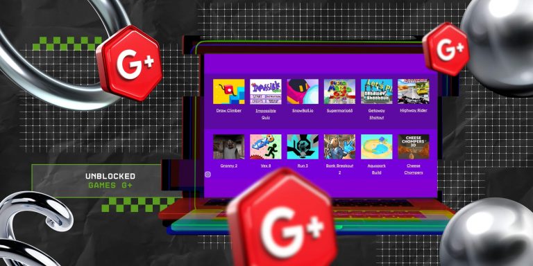 What Are Unblocked Games G+? How To Play Unblocked Games Safely?