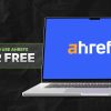 How to use Ahrefs for free