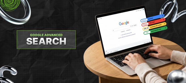How To Do Google Advanced Search? Improve Your Research And Analyze Better With Google’s Advanced Search