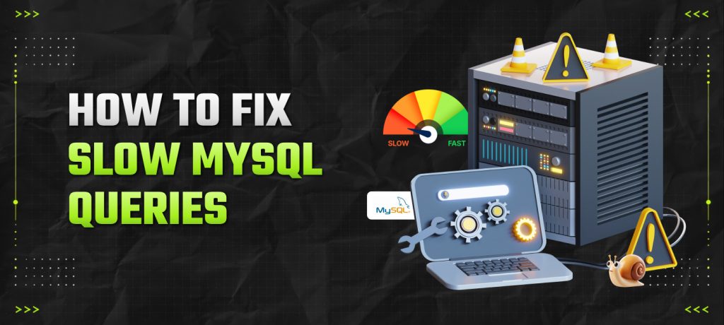 How To Fix Slow MySQL Queries? (With Tried And Tested Methods)