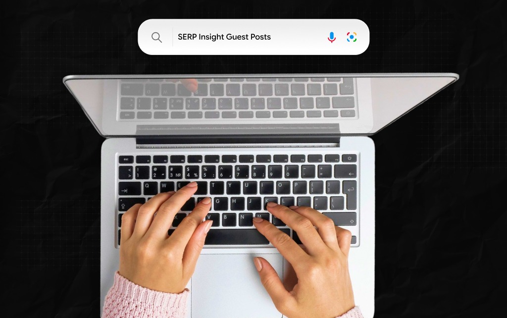 Why Are People Searching For SERP Insight Guest Posts