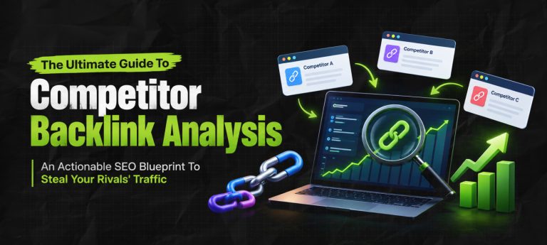 The Ultimate Guide To Competitor Backlink Analysis: An Actionable SEO Blueprint To Steal Your Rivals’ Traffic
