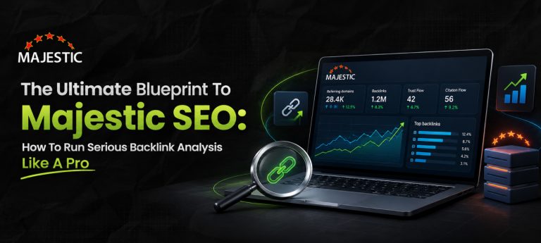 The Ultimate Blueprint To Majestic SEO: How To Run Serious Backlink Analysis Like A Pro