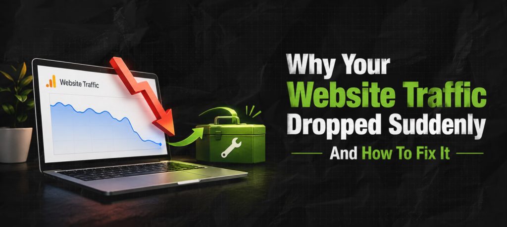 Why Your Website Traffic Dropped Suddenly And How To Fix It